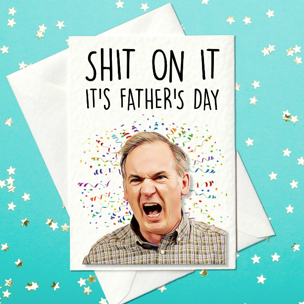 Shit on it! It's Father's Day - Friday Night Dinner - Funny Father's Day Card