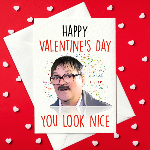 Happy Valentine's Day - You Look Nice - Jim, Friday Night Dinner Valentine's Card