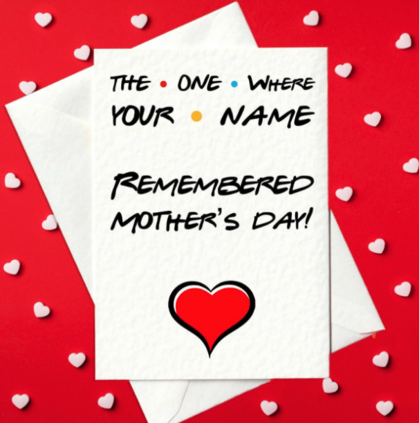 The One Where [Your Name] Remembered Mother's Day - Friends-inspired Mother's Day Card