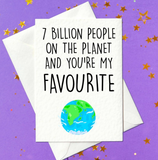 7 billion people and you're my favourite – cute birthday card (A6)