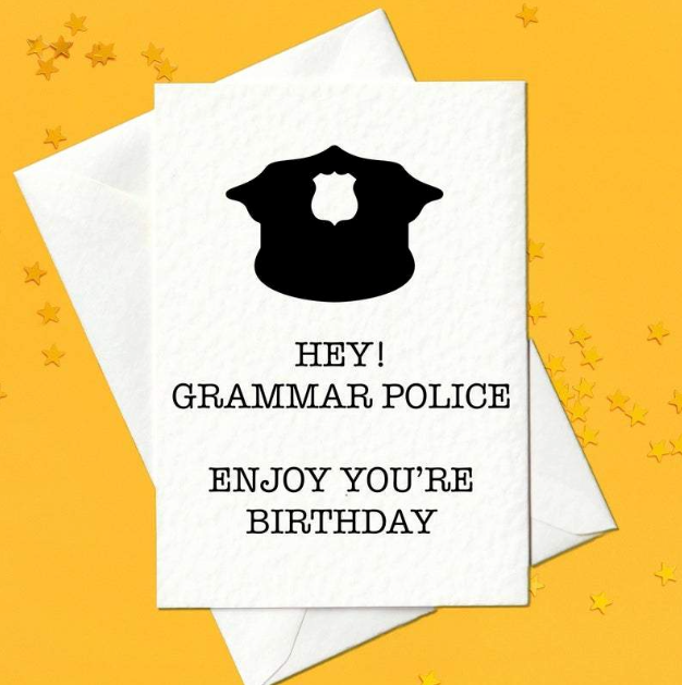 Hey Grammar Police - Enjoy You're Birthday Card