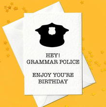 Load image into Gallery viewer, Hey Grammar Police - Enjoy You&#39;re Birthday Card