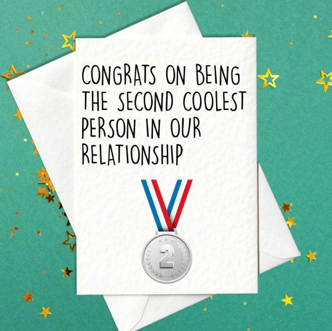 Congrats on being the second coolest person in our relationship - Funny Birthday Card