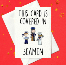 Load image into Gallery viewer, This card is covered in seamen - Funny Birthday Card