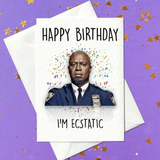 Happy Birthday - I'm Ecstatic - Funny Captain Holt Card, Brooklyn Nine-Nine (A6)