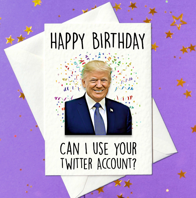 Happy Birthday - Can I Use Your Twitter Account? Funny Donald Trump Birthday Card