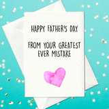 Happy Father's day from your greatest mistake - Funny Father's Day Card (A6)