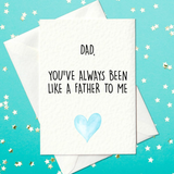 Dad, you've always been like a father to me - Funny Father's Day Card (A6)