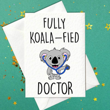 Load image into Gallery viewer, Fully Koala-fied Doctor - Funny Graduation Card