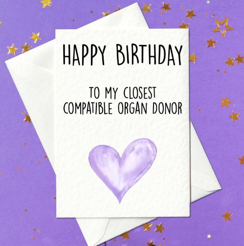 Funny birthday card for brother or sister - closest compatible organ donor