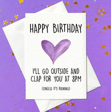 Load image into Gallery viewer, Happy Birthday I&#39;ll Go Outside and Clap For You at 8pm - Funny Card