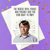 The beastie boys fought, and possibly died for your right to party - Funny Peep Show Card (A6)