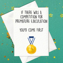 Load image into Gallery viewer, If there was a competition for premature ejaculation, you&#39;d come first - rude birthday card