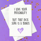 I love your personality but that dick sure is a bonus - rude card for him (A6)