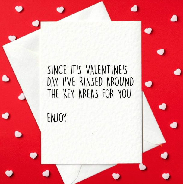 Since It's Valentine's Day, I've Rinsed Around The Key Areas For You - Rude Valentine's Card