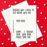 Reasons Why I Chose to Self-Isolate With You... Rude Valentine's Day Card for Him (A6)