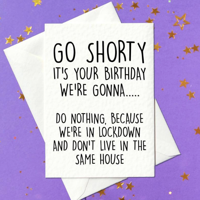 Go Shorty, It's Your Birthday... Funny Lockdown Card