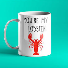 Load image into Gallery viewer, You&#39;re My Lobster - Personalised Mug for Him and Her