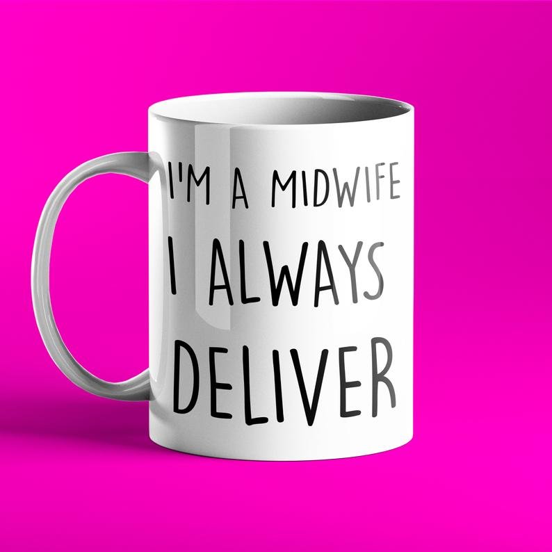 I'm a Midwife, I Always Deliver - Funny Personalised Mug for Midwives - Prickly Cards