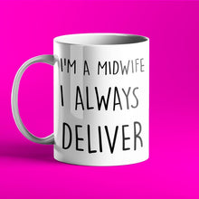 Load image into Gallery viewer, I&#39;m a Midwife, I Always Deliver - Funny Personalised Mug for Midwives