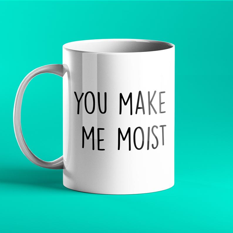 You Make Me Moist - Rude, Personalised Mug - Prickly Cards