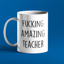 Load image into Gallery viewer, Fucking Amazing Teacher Mug Personalised Mug - Gift for Teachers
