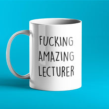 Load image into Gallery viewer, Fucking Amazing Lecturer Mug