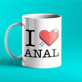 I Love Anal - Rude Personalised Mug