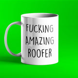 Fucking Amazing Roofer Mug