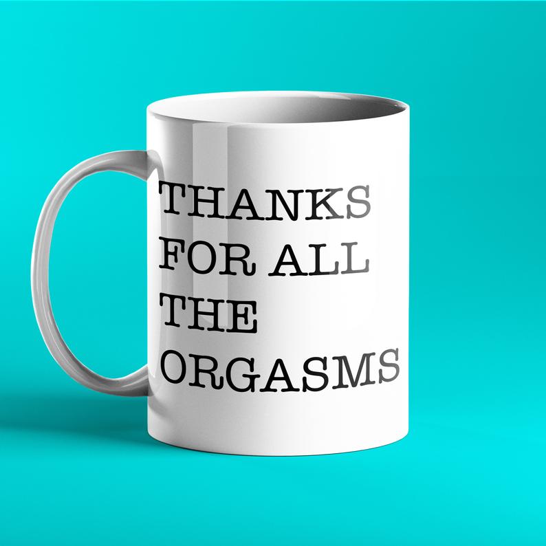 Thanks for All The Orgasms - Funny, Rude Personalised Mug - Prickly Cards