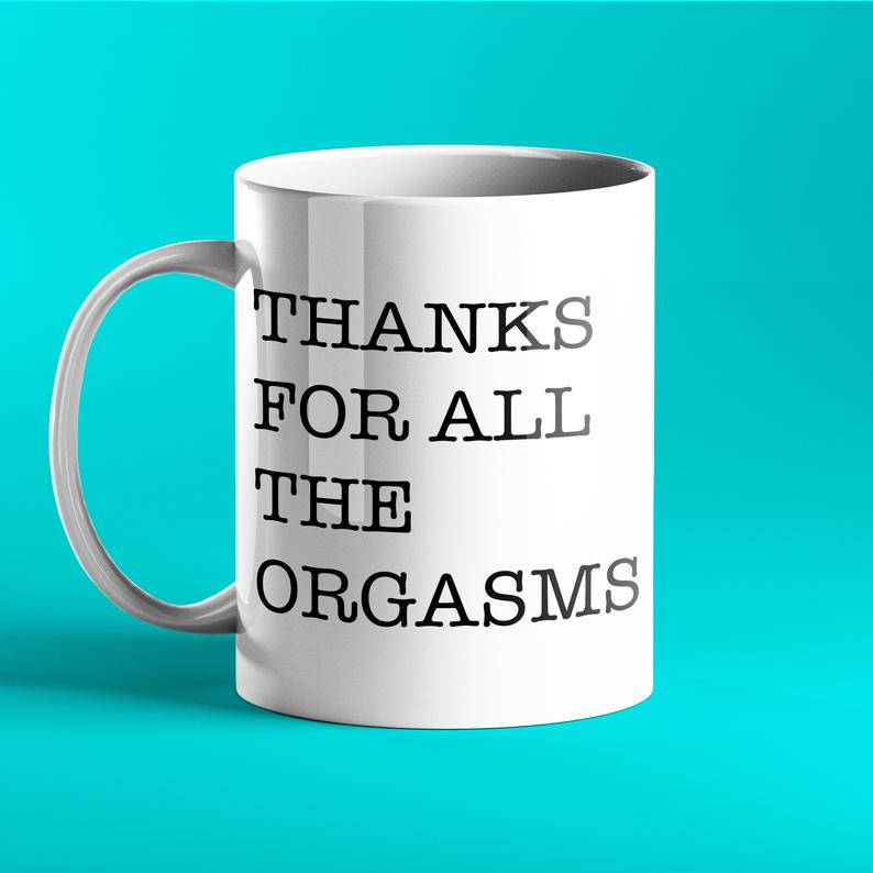 Thanks for All The Orgasms - Funny, Rude Personalised Mug