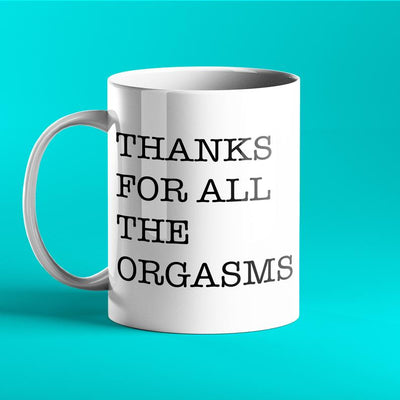 Funny Valentines Mug Thanks for all the Orgasms Funny Mugs