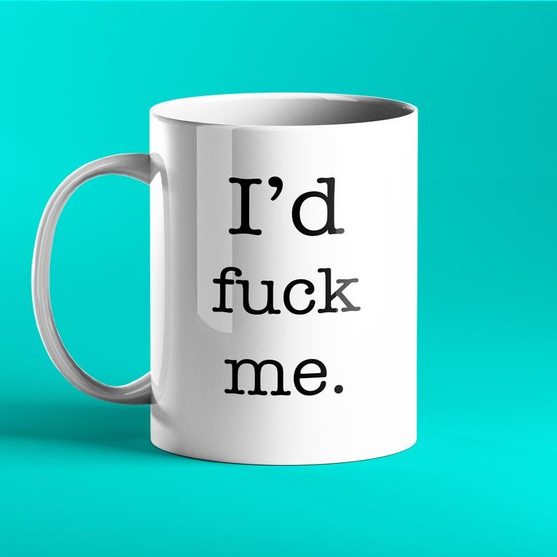 I'd Fuck Me - Rude Personalised Mug - Prickly Cards