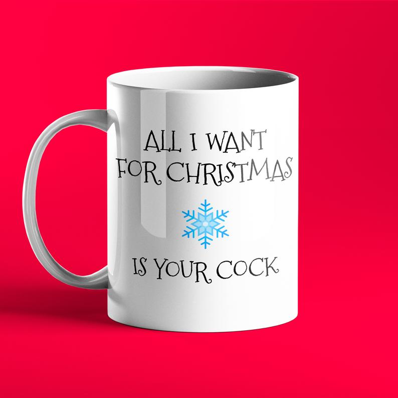 All I Want For Christmas Is Your Cock - Personalised, Rude Christmas Gift Mug - Prickly Cards