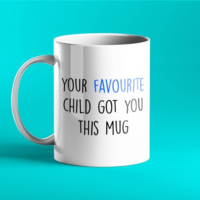 Your Favourite Child Got You This Mug - Funny Personalised Gift for Dad and Mum - Prickly Cards