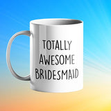 Totally Awesome Bridesmaid Personalised Gift Mug