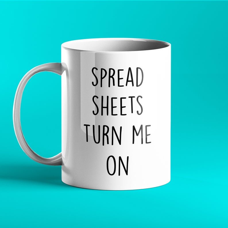 Spreadsheets Turn Me On - Funny Mug - Prickly Cards