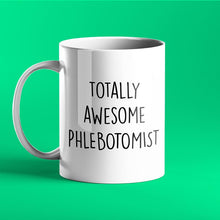 Load image into Gallery viewer, Totally Awesome Phlebotomist Personalised Gift Mug