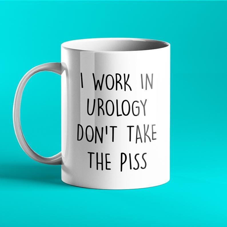 I Work in Urology Don't Take The Piss - Funny Medical Mug - Prickly Cards