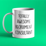 Totally Awesome Recruitment Consultant Personalised Gift Mug