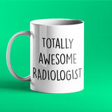Totally Awesome Radiologist Personalised Gift Mug