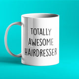 Totally Awesome Hairdresser Personalised Gift Mug