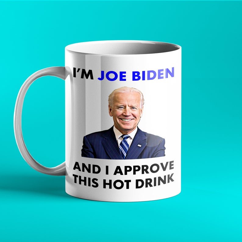 I'm Joe Biden and I Approve This Hot Drink - Joe Biden Personalised Coffee Mug - US President - Prickly Cards