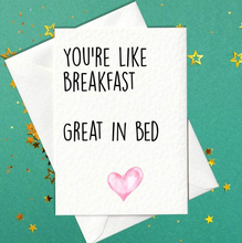 Load image into Gallery viewer, You&#39;re like breakfast... great in bed card