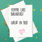 You're like breakfast... great in bed – Funny card (A6)