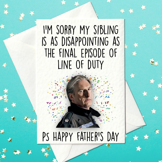 I’m sorry my sibling is as disappointing as the final episode of line of duty - Line of Duty Funny Father's Day Card