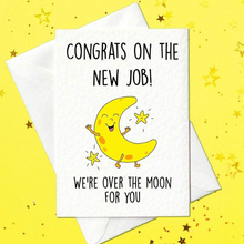 Load image into Gallery viewer, New job card - congrats on the new job - we&#39;re over the moon for you