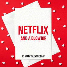 Load image into Gallery viewer, Netflix And A Blowjob - Funny Valentine&#39;s Day Card