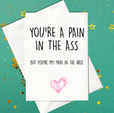 You're a pain in the ass... funny card (A6)