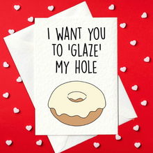 Load image into Gallery viewer, PRINT AT HOME - I want you to glaze my hole - Funny Valentine&#39;s Day Card